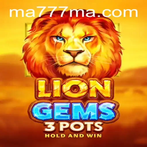 Explore the Thrills of LionGems3pots: A Skillful Journey with MA777